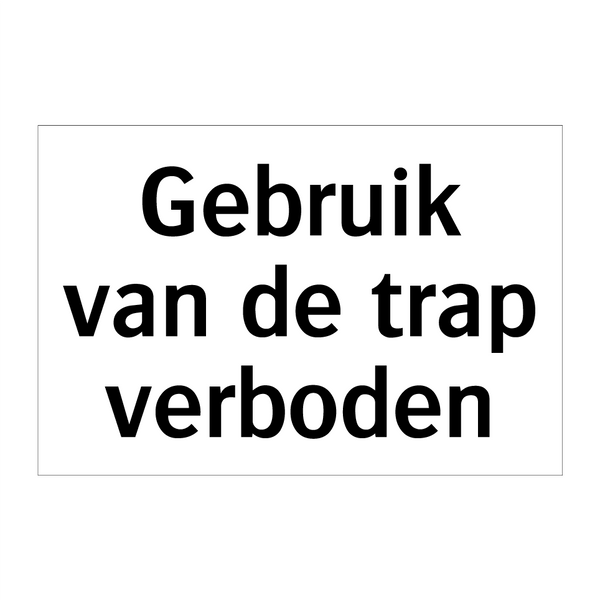 Gebruik van de trap verboden