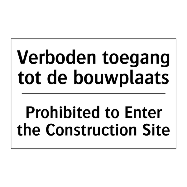 Verboden toegang tot de bouwplaats/.../ - Prohibited to Enter the Construction /.../