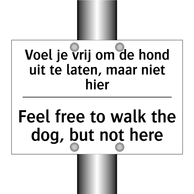 Voel je vrij om de hond uit te /.../ - Feel free to walk the dog, but /.../