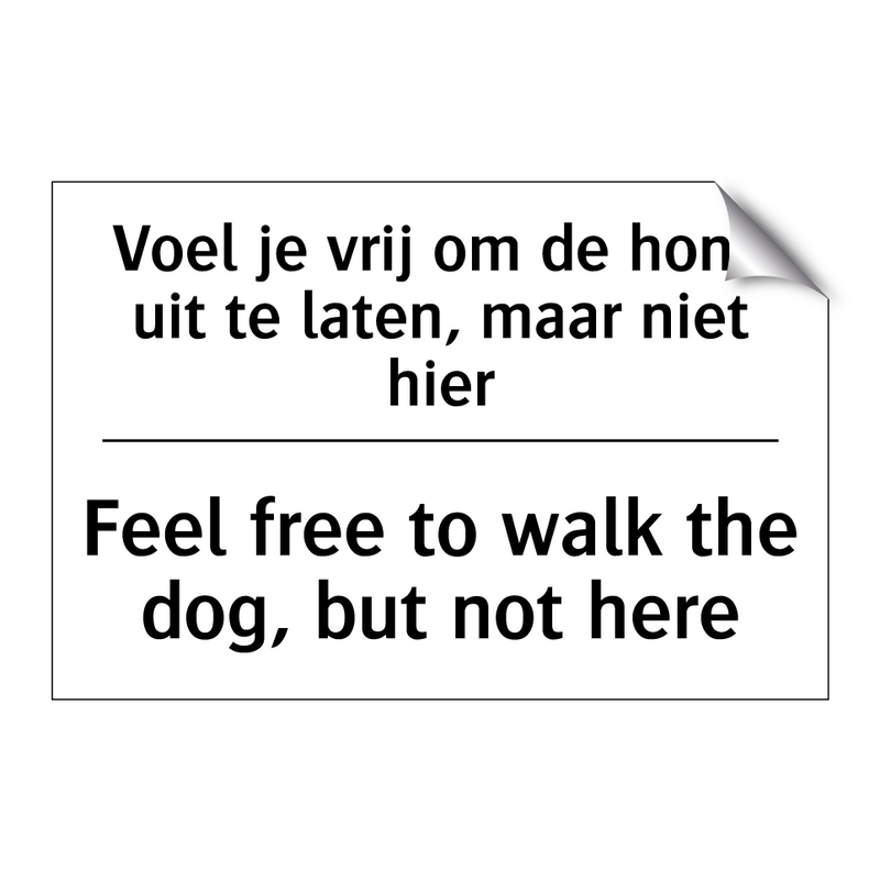 Voel je vrij om de hond uit te /.../ - Feel free to walk the dog, but /.../