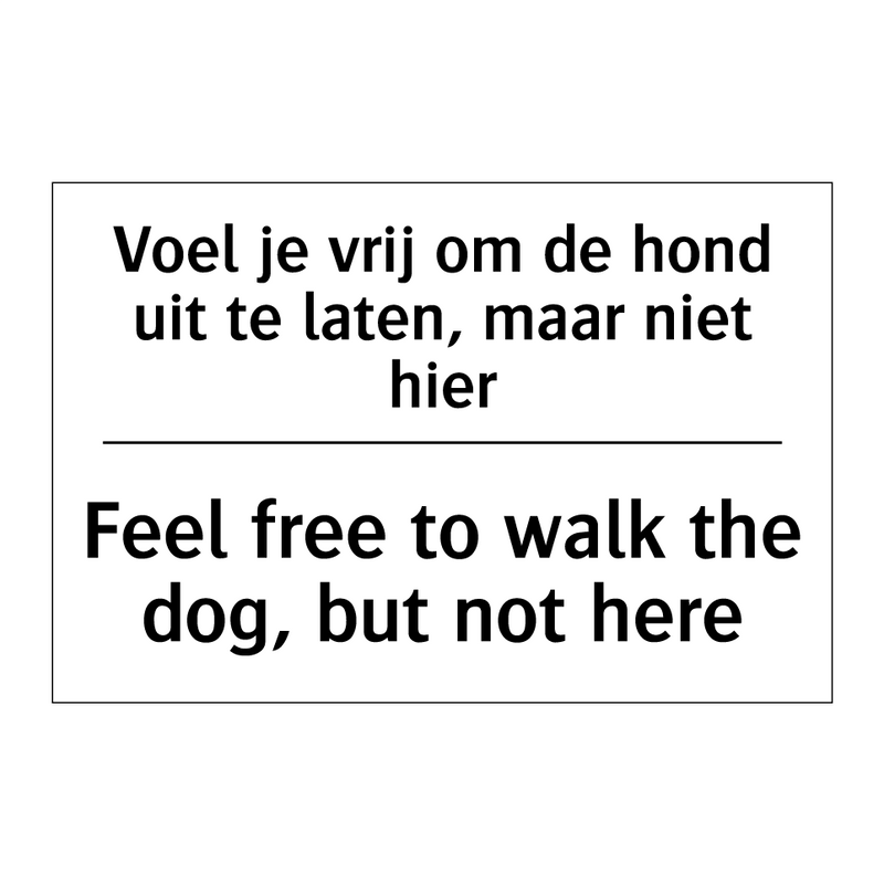 Voel je vrij om de hond uit te /.../ - Feel free to walk the dog, but /.../