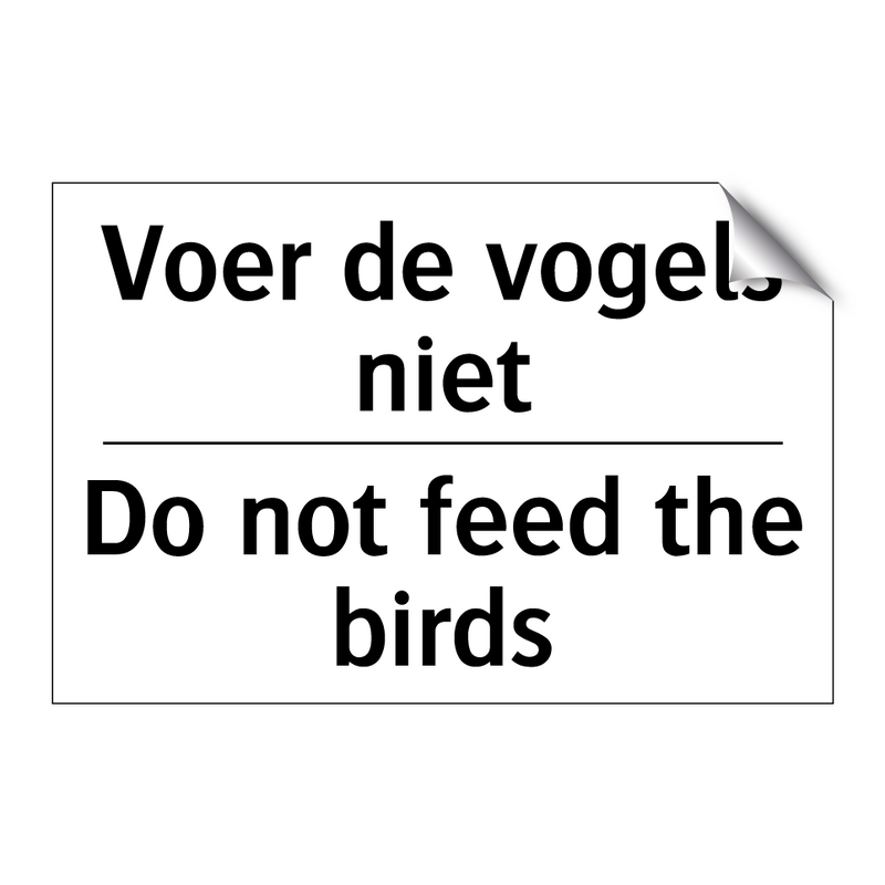 Voer de vogels niet - Do not feed the birds