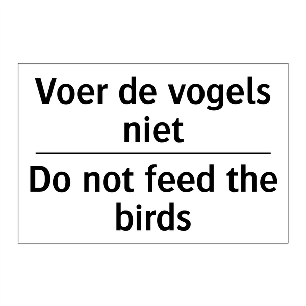 Voer de vogels niet - Do not feed the birds