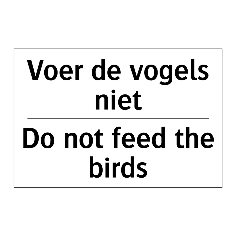 Voer de vogels niet - Do not feed the birds