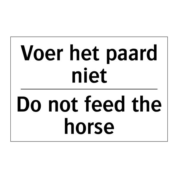 Voer het paard niet - Do not feed the horse