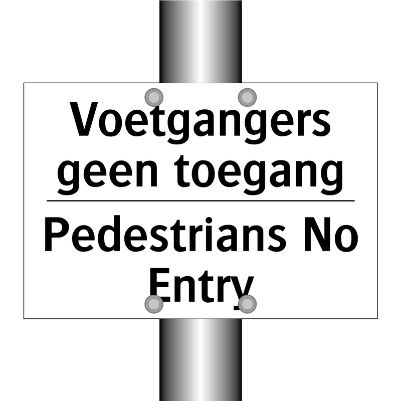 Voetgangers geen toegang - Pedestrians No Entry