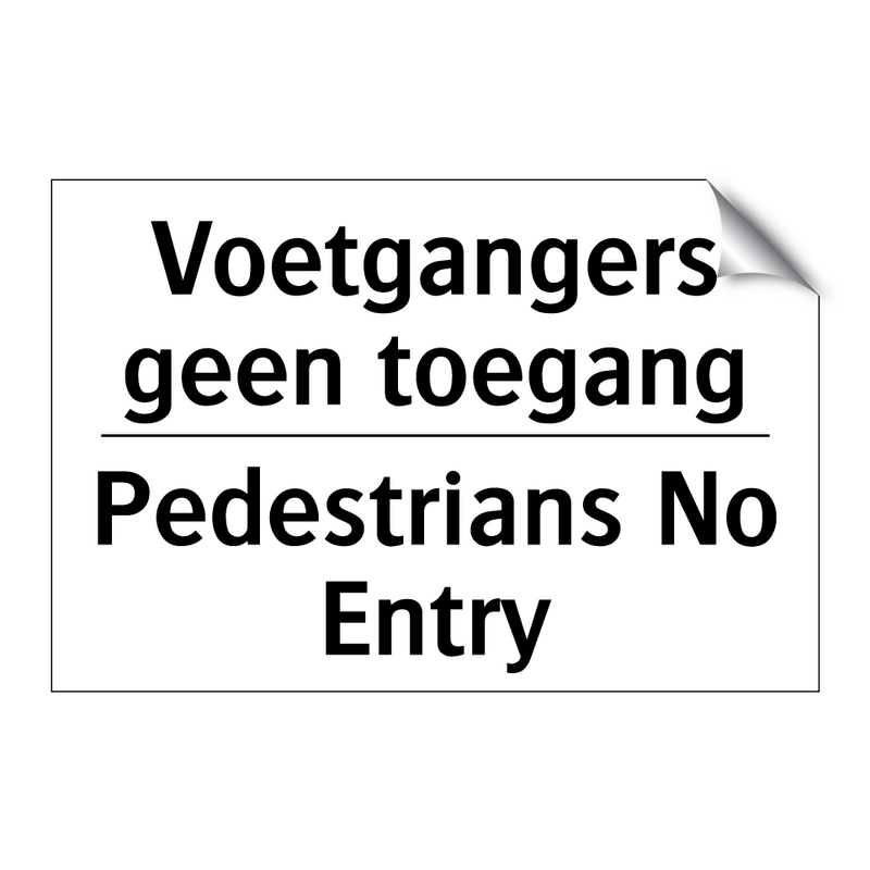 Voetgangers geen toegang - Pedestrians No Entry