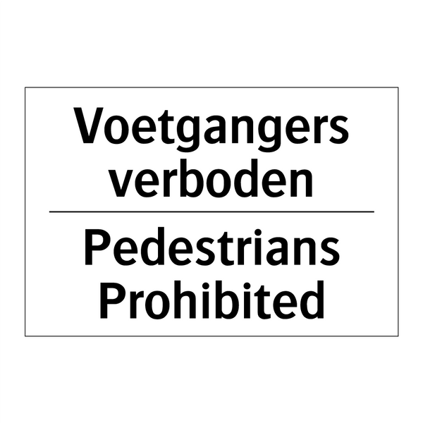 Voetgangers verboden - Pedestrians Prohibited