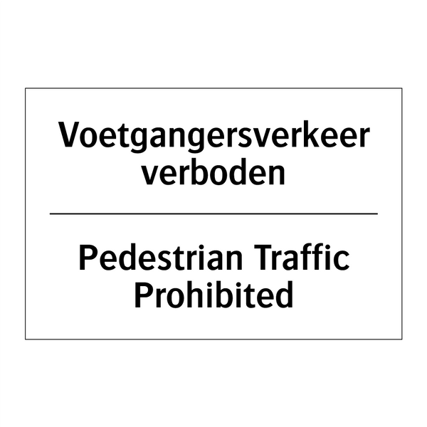 Voetgangersverkeer verboden - Pedestrian Traffic Prohibited