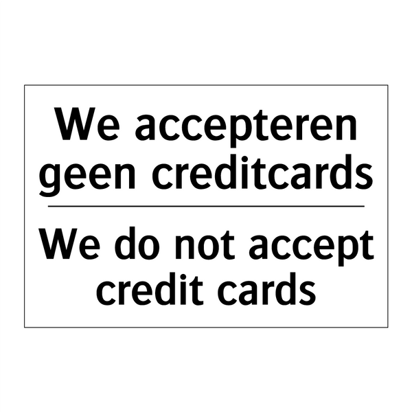 We accepteren geen creditcards - We do not accept credit cards