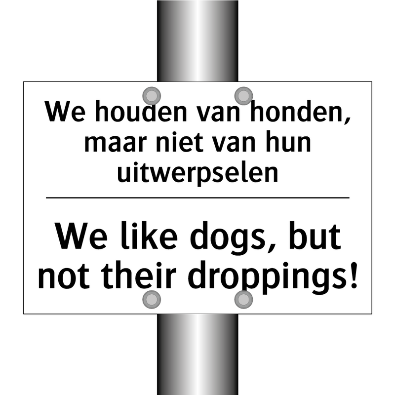 We houden van honden, maar niet /.../ - We like dogs, but not their droppings!/.../