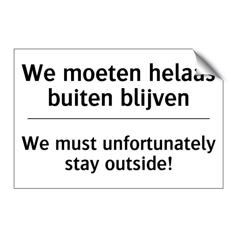 We moeten helaas buiten blijven/.../ - We must unfortunately stay outside!/.../