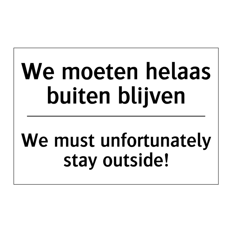 We moeten helaas buiten blijven/.../ - We must unfortunately stay outside!/.../