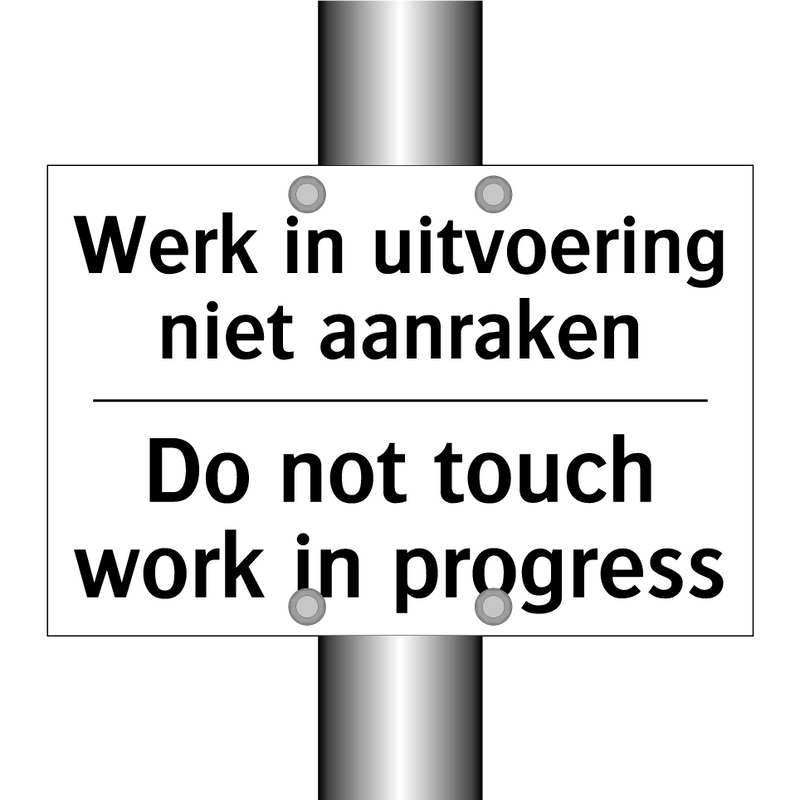 Werk in uitvoering niet aanraken/.../ - Do not touch work in progress