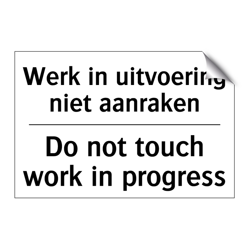 Werk in uitvoering niet aanraken/.../ - Do not touch work in progress