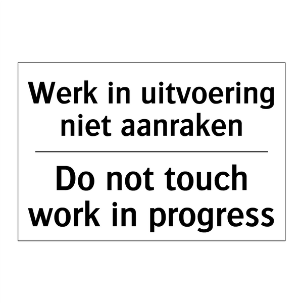 Werk in uitvoering niet aanraken/.../ - Do not touch work in progress