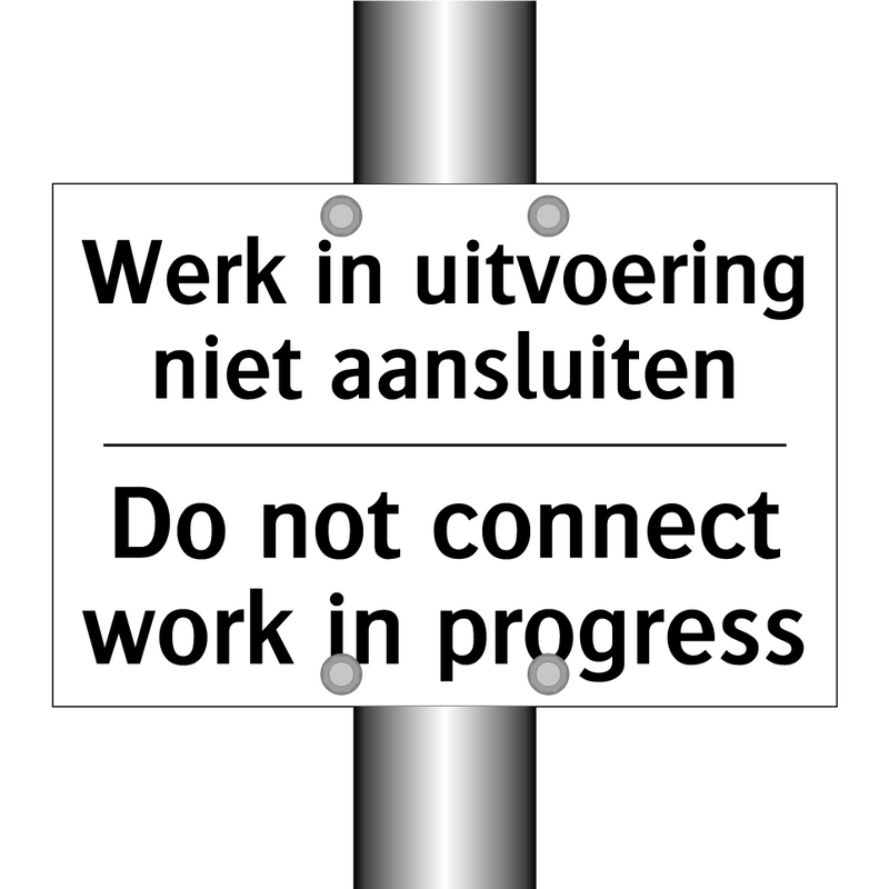 Werk in uitvoering niet aansluiten/.../ - Do not connect work in progress/.../