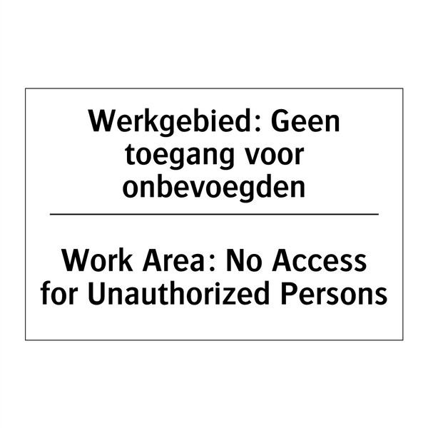 Werkgebied: Geen toegang voor /.../ - Work Area: No Access for Unauthorized /.../