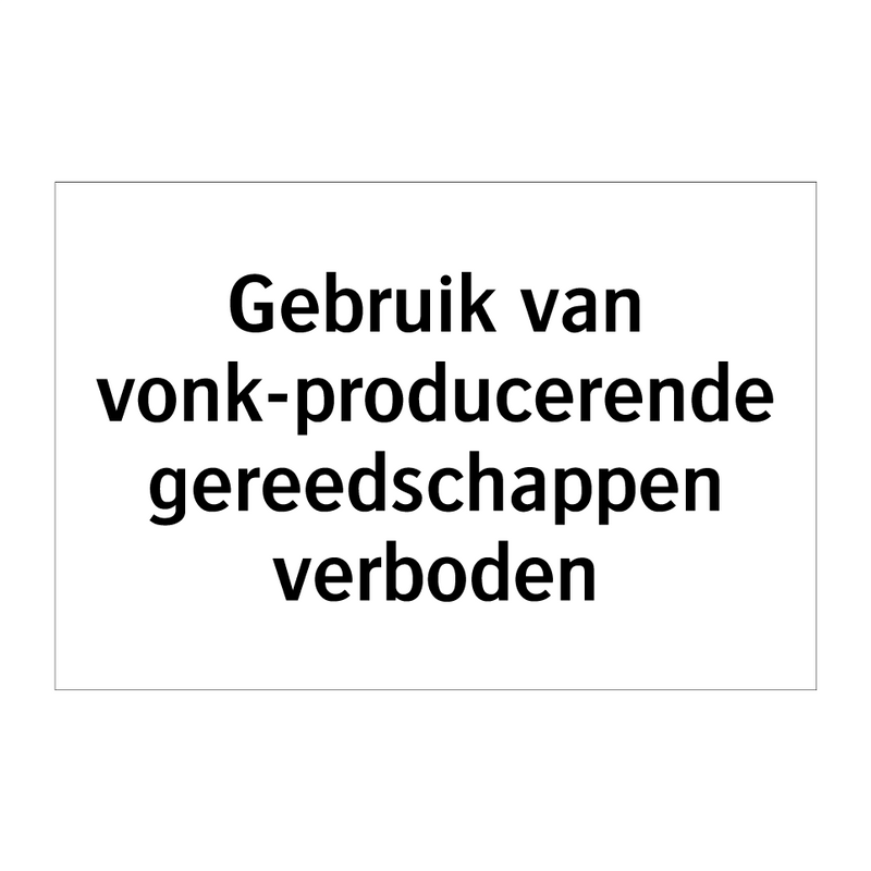 Gebruik van vonk-producerende gereedschappen verboden