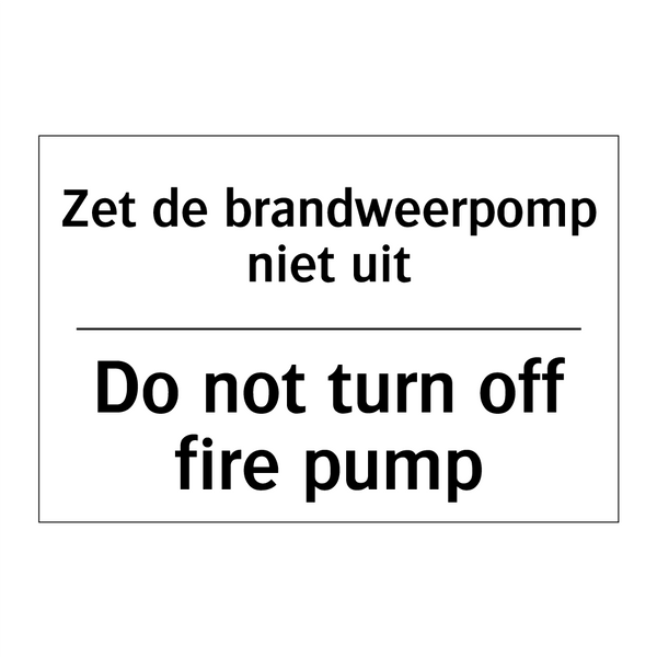 Zet de brandweerpomp niet uit - Do not turn off fire pump