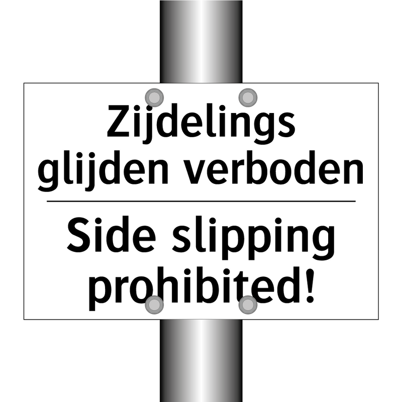 Zijdelings glijden verboden - Side slipping prohibited!