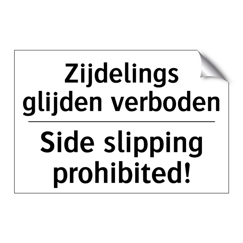 Zijdelings glijden verboden - Side slipping prohibited!