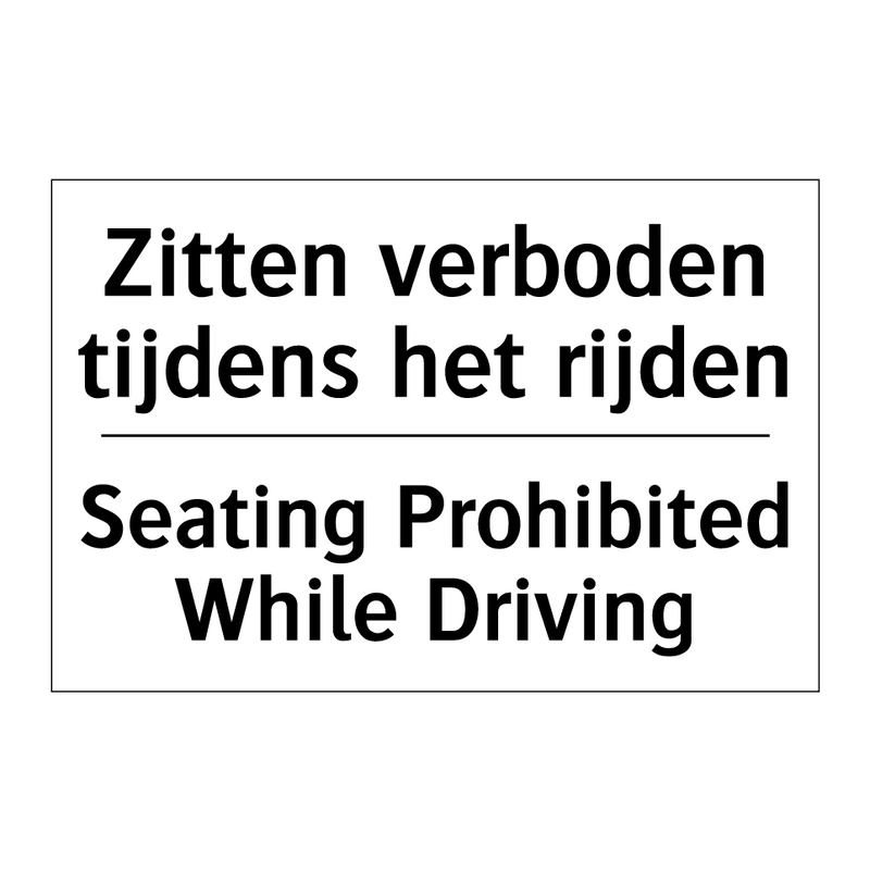 Zitten verboden tijdens het rijden/.../ - Seating Prohibited While Driving/.../