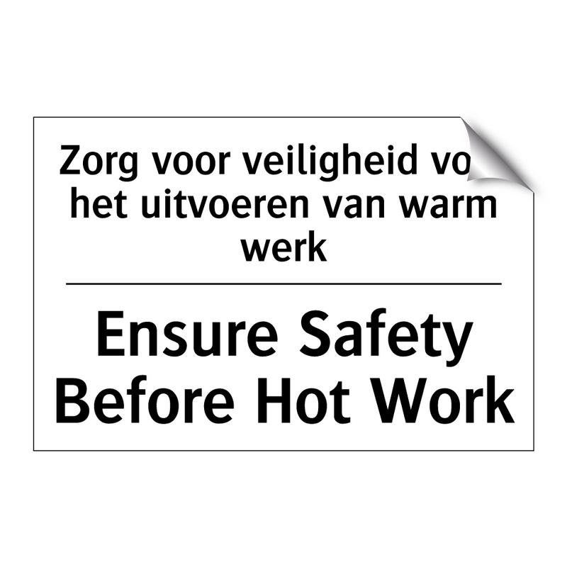 Zorg voor veiligheid voor het /.../ - Ensure Safety Before Hot Work