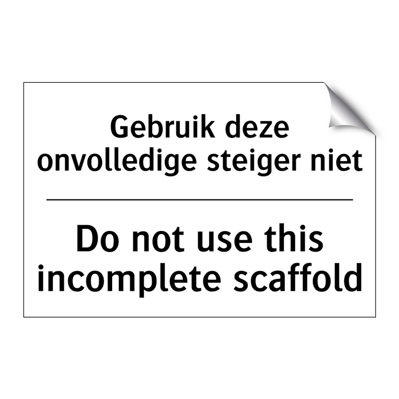 Gebruik deze onvolledige steiger /.../ - Do not use this incomplete scaffold/.../