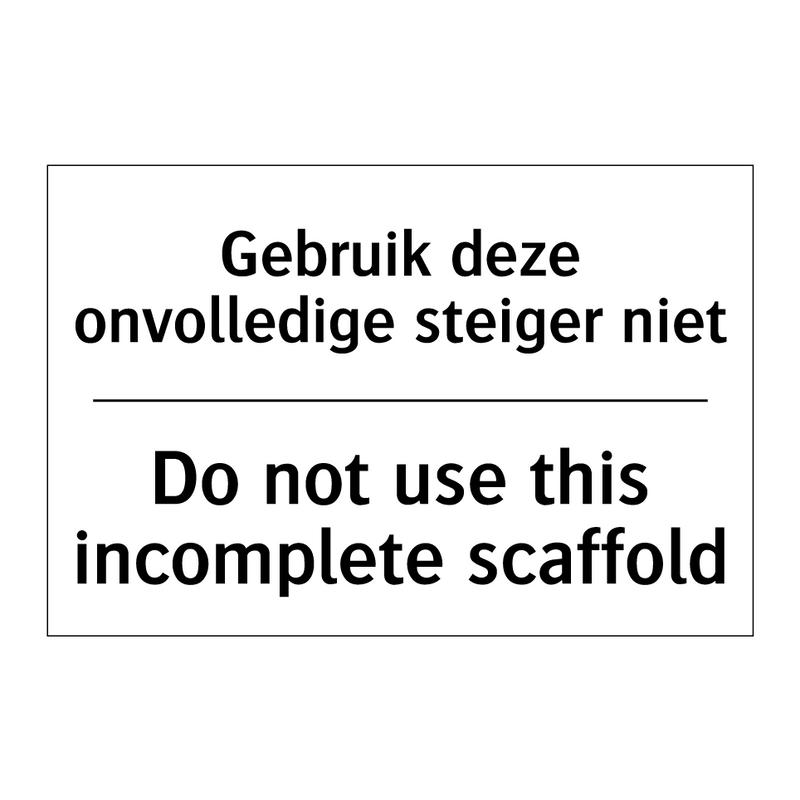 Gebruik deze onvolledige steiger /.../ - Do not use this incomplete scaffold/.../