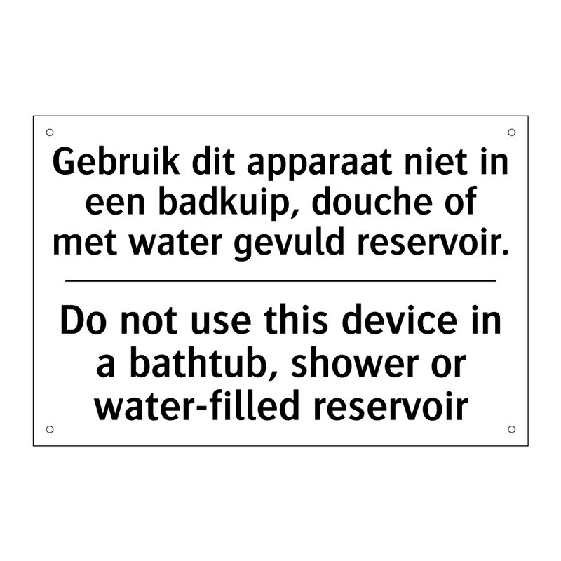 Gebruik dit apparaat niet in een /.../ - Do not use this device in a bathtub, /.../