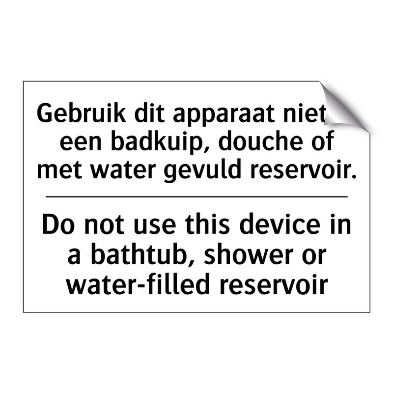 Gebruik dit apparaat niet in een /.../ - Do not use this device in a bathtub, /.../