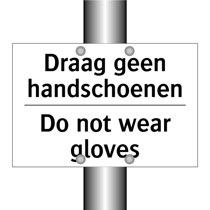 Draag geen handschoenen - Do not wear gloves