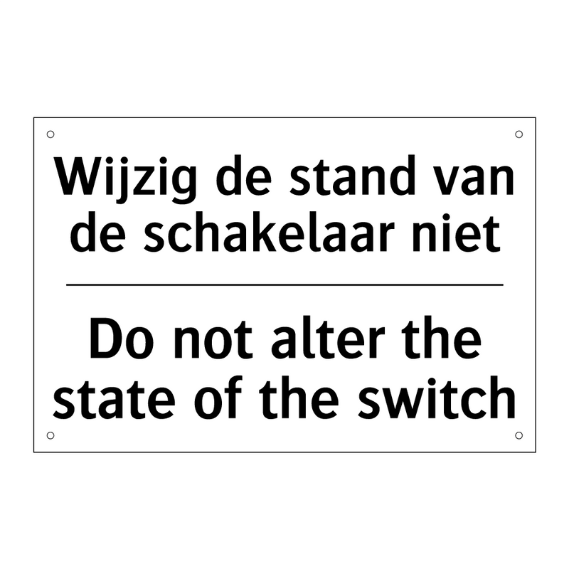 Wijzig de stand van de schakelaar /.../ - Do not alter the state of the /.../