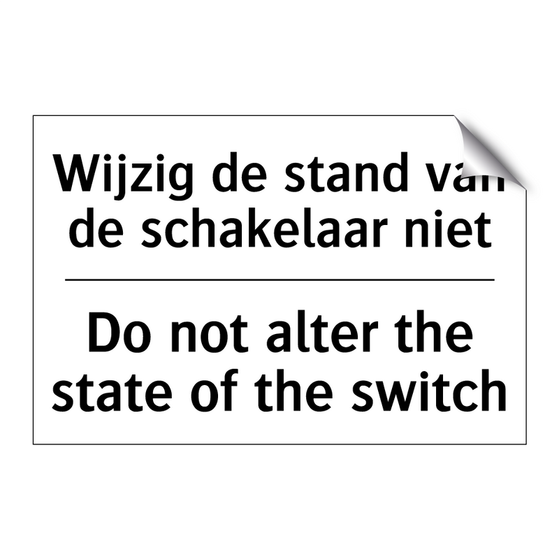 Wijzig de stand van de schakelaar /.../ - Do not alter the state of the /.../