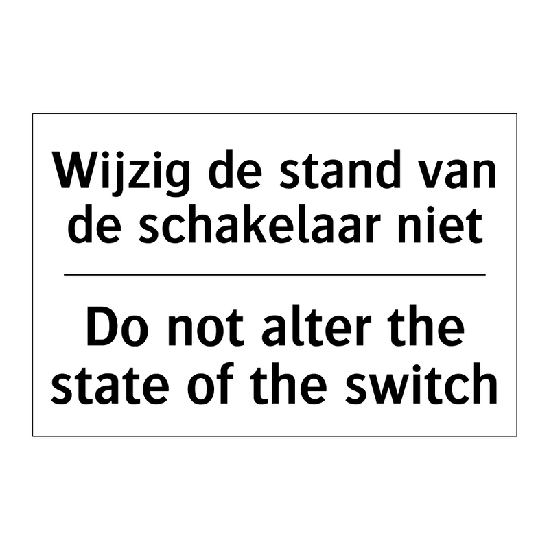 Wijzig de stand van de schakelaar /.../ - Do not alter the state of the /.../