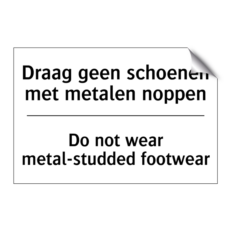 Draag geen schoenen met metalen /.../ - Do not wear metal-studded footwear/.../