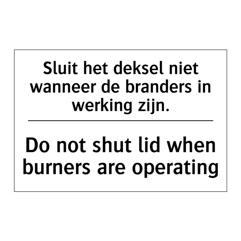 Sluit het deksel niet wanneer /.../ - Do not shut lid when burners are /.../