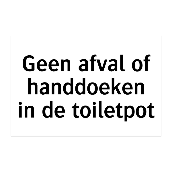 Geen afval of handdoeken in de toiletpot