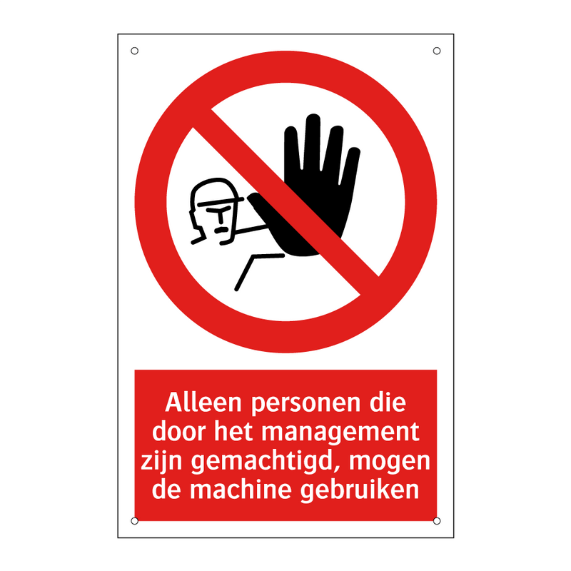 Alleen personen die door het management zijn gemachtigd, mogen de machine gebruiken