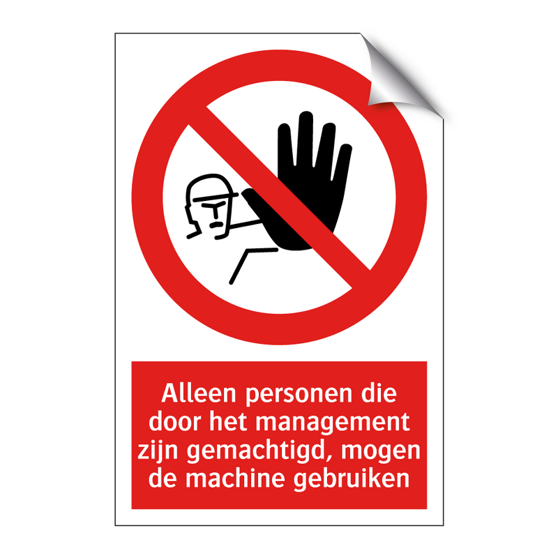 Alleen personen die door het management zijn gemachtigd, mogen de machine gebruiken