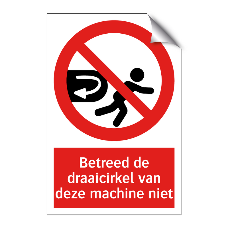 Betreed de draaicirkel van deze machine niet