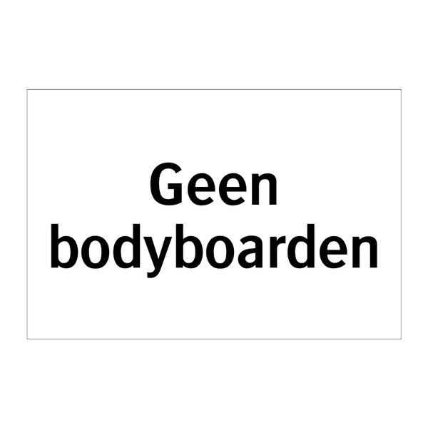 Geen bodyboarden