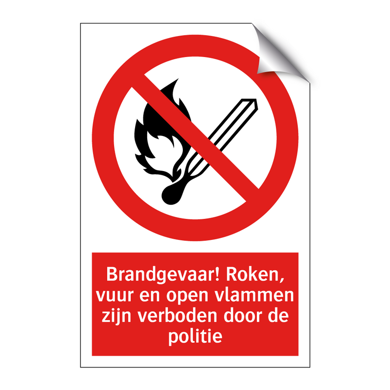 Brandgevaar! Roken, vuur en open vlammen zijn verboden door de politie