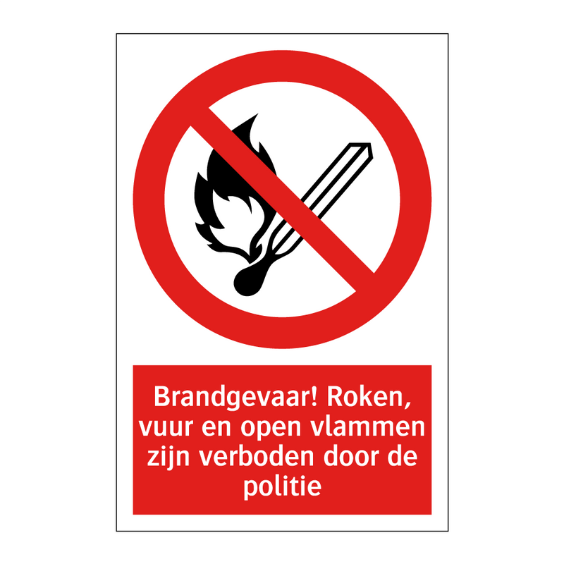 Brandgevaar! Roken, vuur en open vlammen zijn verboden door de politie