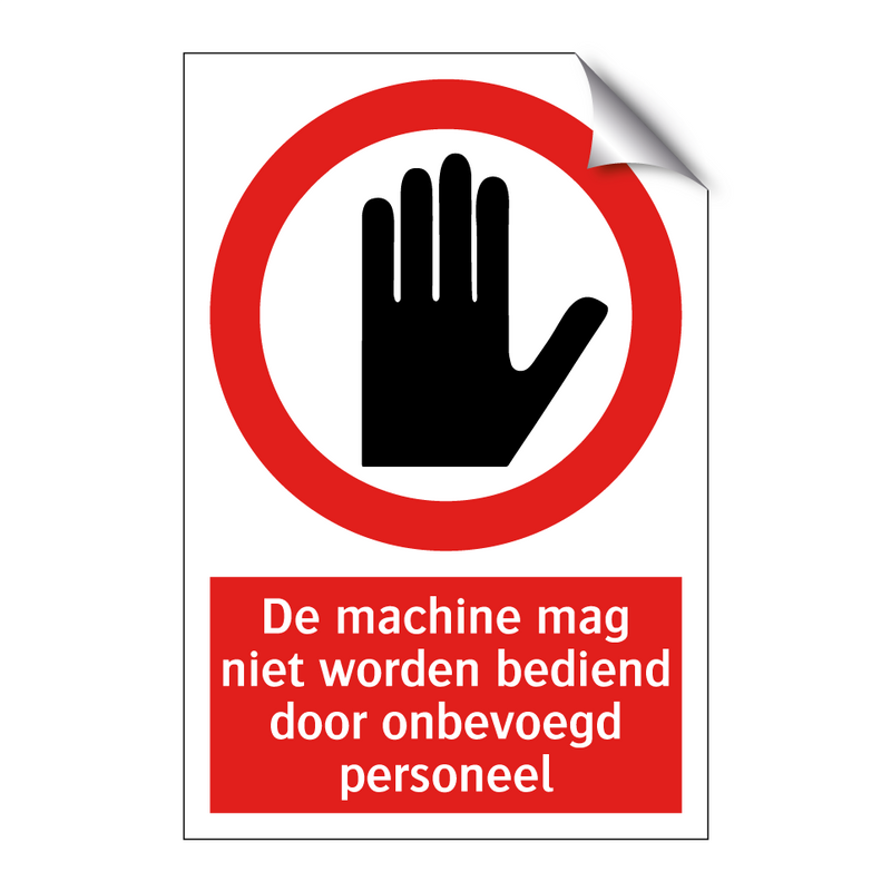 De machine mag niet worden bediend door onbevoegd personeel