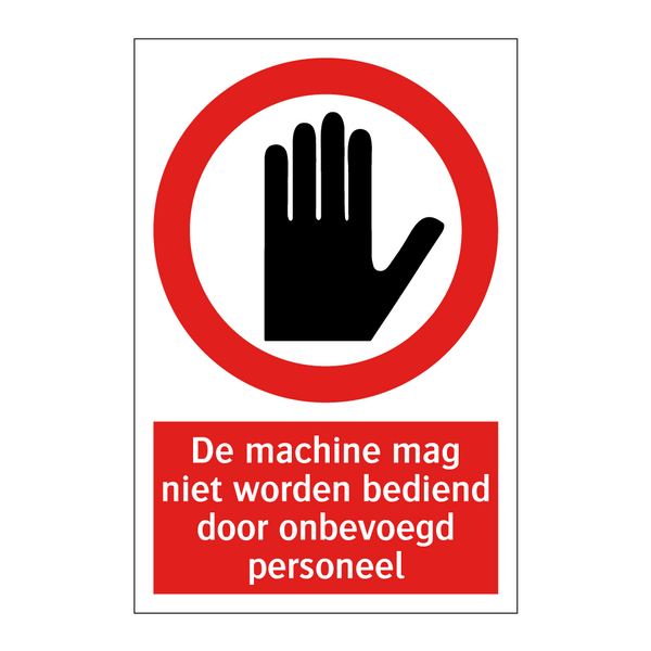 De machine mag niet worden bediend door onbevoegd personeel