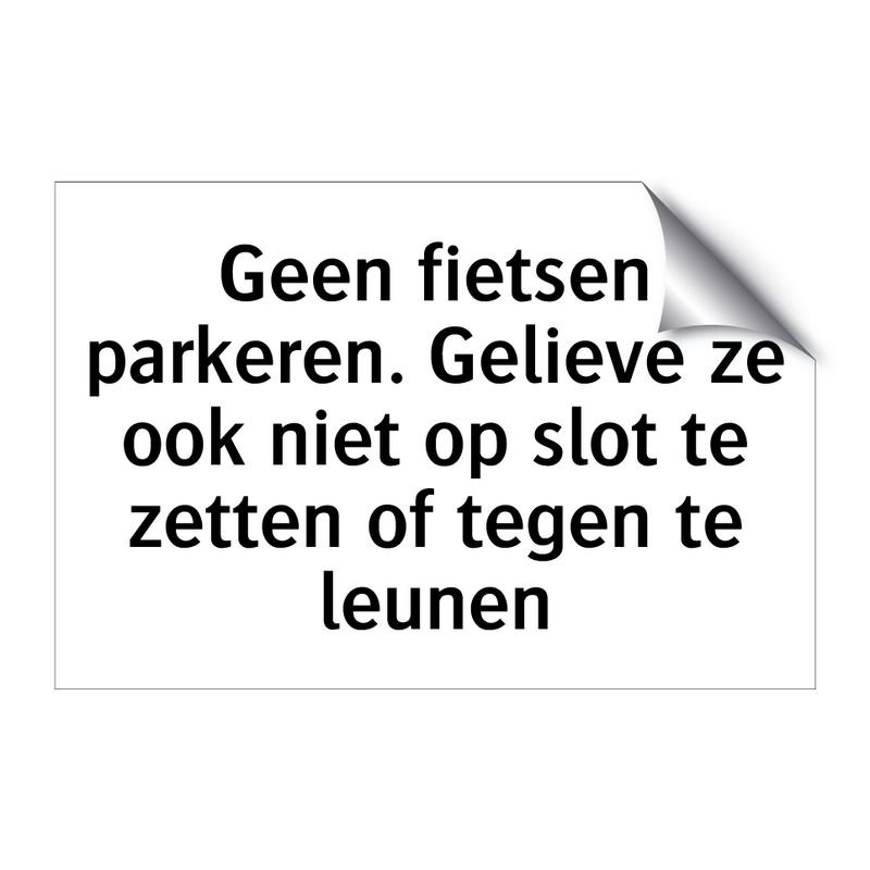 Geen fietsen parkeren. Gelieve ze ook niet op slot te zetten of tegen te leunen