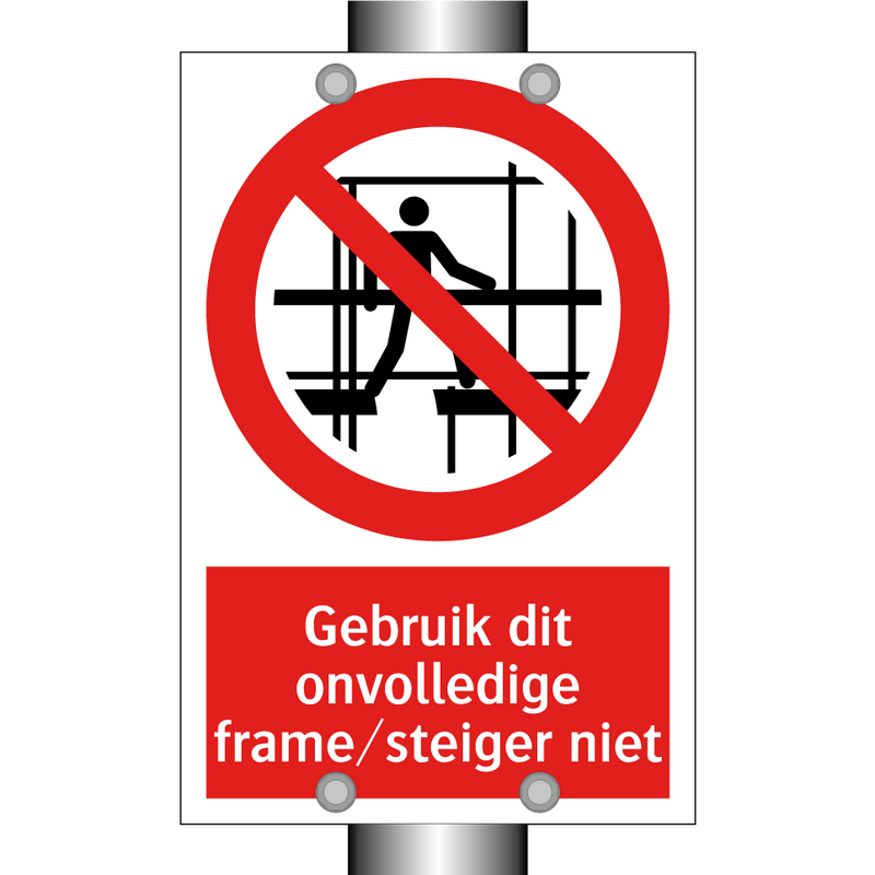 Gebruik dit onvolledige frame/steiger niet