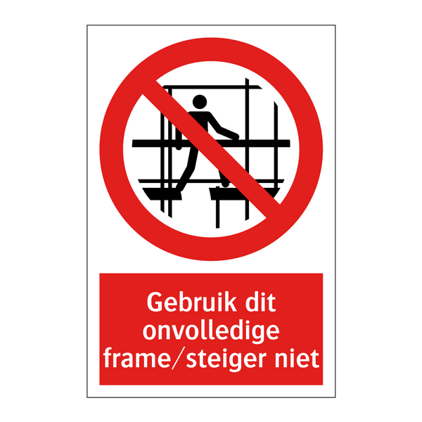 Gebruik dit onvolledige frame/steiger niet